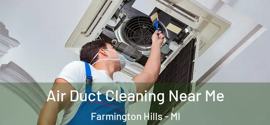Air Duct Cleaning Near Me Farmington Hills - MI