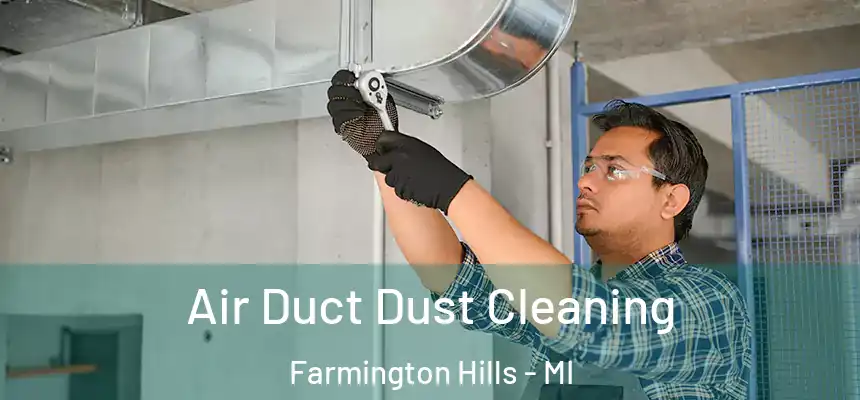 Air Duct Dust Cleaning Farmington Hills - MI