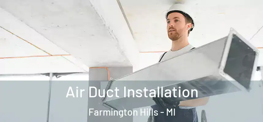  Air Duct Installation Farmington Hills - MI