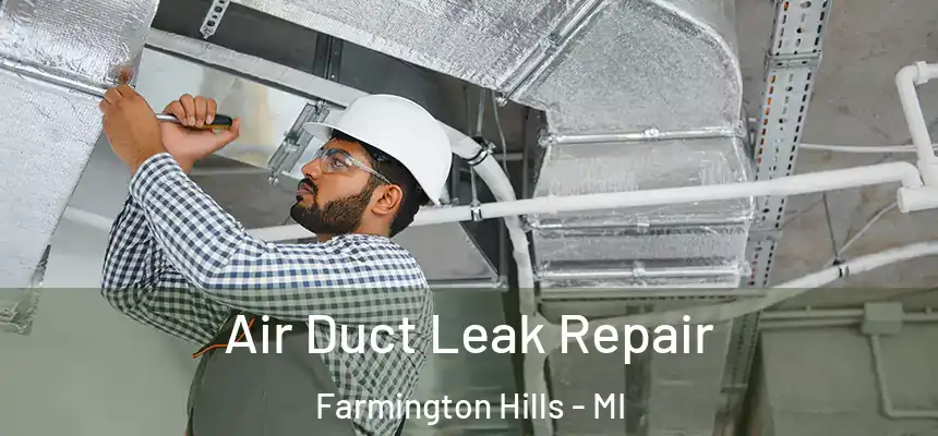 Air Duct Leak Repair Farmington Hills - MI
