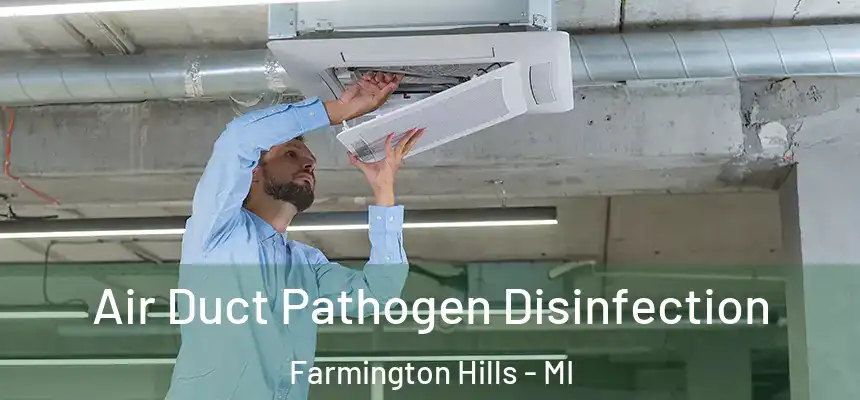  Air Duct Pathogen Disinfection Farmington Hills - MI