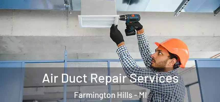 Air Duct Repair Services Farmington Hills - MI