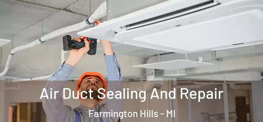 Air Duct Sealing And Repair Farmington Hills - MI
