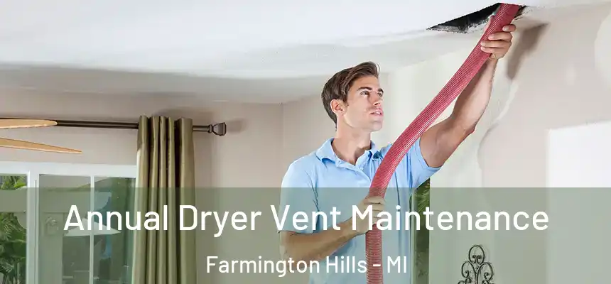  Annual Dryer Vent Maintenance Farmington Hills - MI