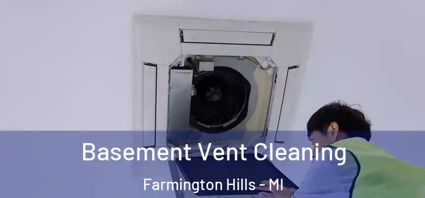 Basement Vent Cleaning Farmington Hills - MI