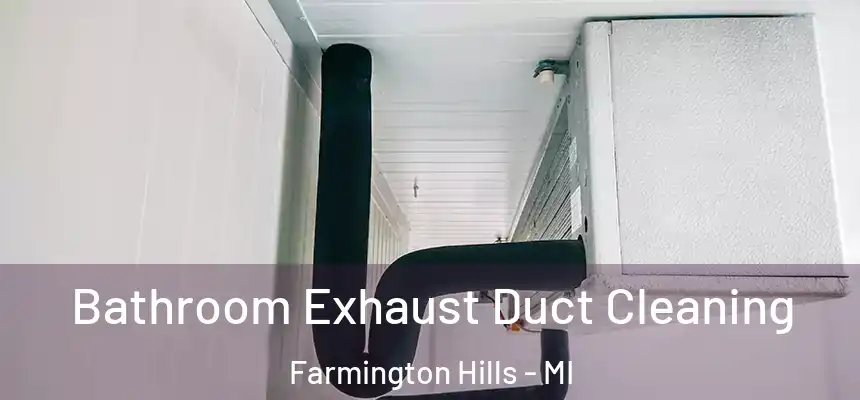 Bathroom Exhaust Duct Cleaning Farmington Hills - MI