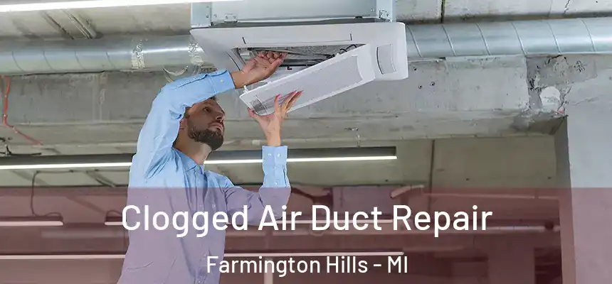 Clogged Air Duct Repair Farmington Hills - MI