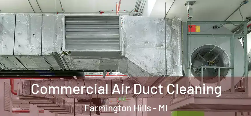 Commercial Air Duct Cleaning Farmington Hills - MI