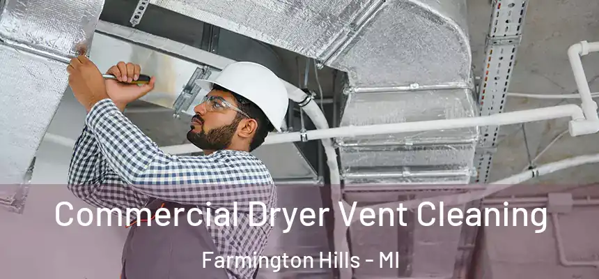 Commercial Dryer Vent Cleaning Farmington Hills - MI