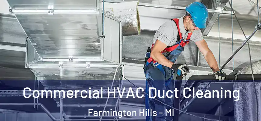 Commercial HVAC Duct Cleaning Farmington Hills - MI