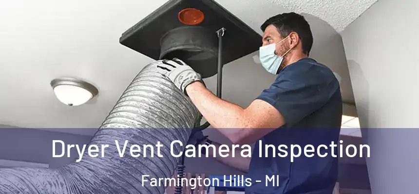  Dryer Vent Camera Inspection Farmington Hills - MI