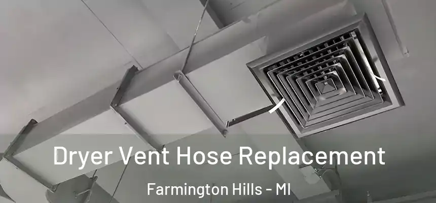  Dryer Vent Hose Replacement Farmington Hills - MI