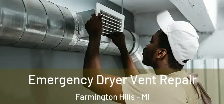  Emergency Dryer Vent Repair Farmington Hills - MI
