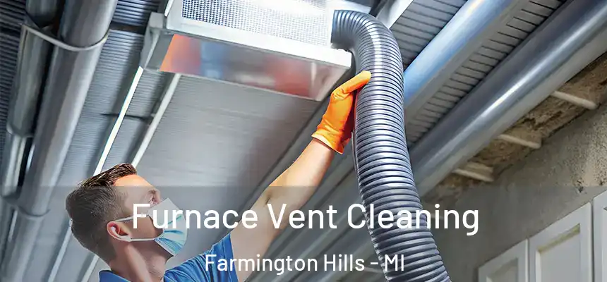  Furnace Vent Cleaning Farmington Hills - MI