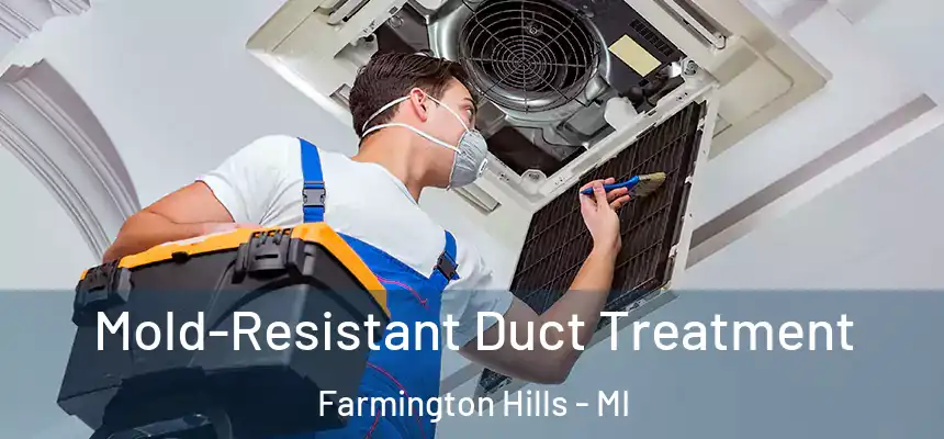 Mold-Resistant Duct Treatment Farmington Hills - MI