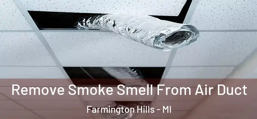 Remove Smoke Smell From Air Duct Farmington Hills - MI