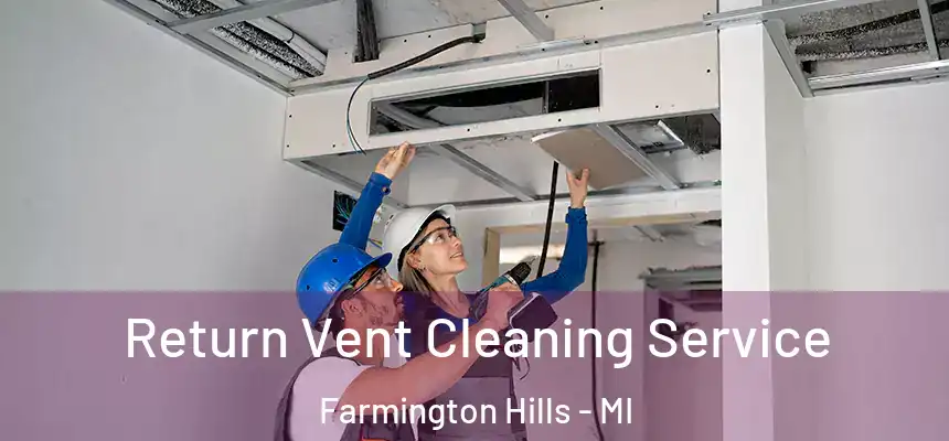 Return Vent Cleaning Service Farmington Hills - MI