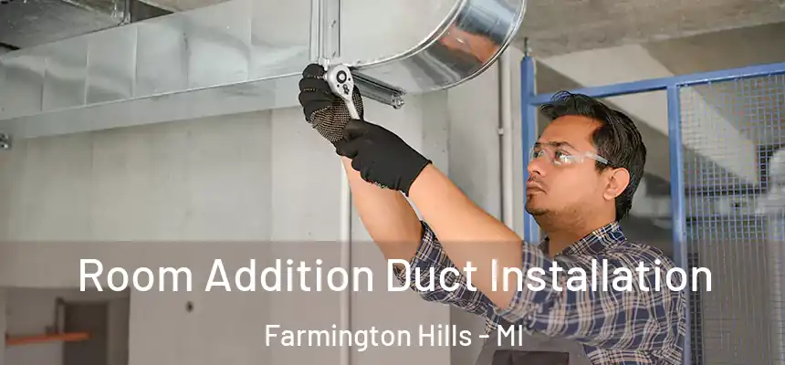  Room Addition Duct Installation Farmington Hills - MI