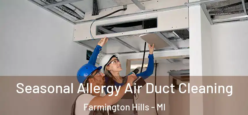 Seasonal Allergy Air Duct Cleaning Farmington Hills - MI