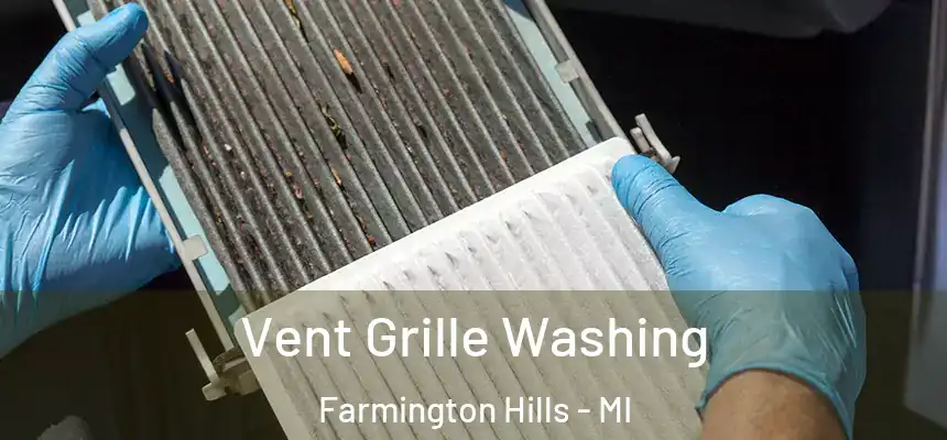 Vent Grille Washing Farmington Hills - MI