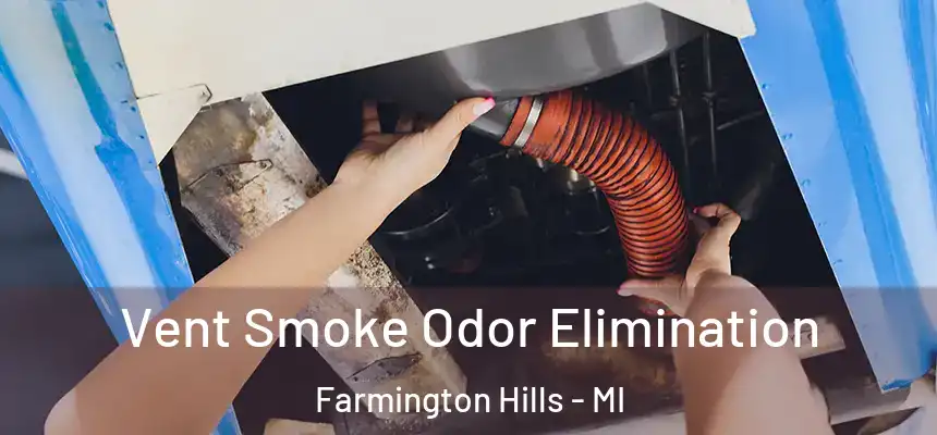 Vent Smoke Odor Elimination Farmington Hills - MI