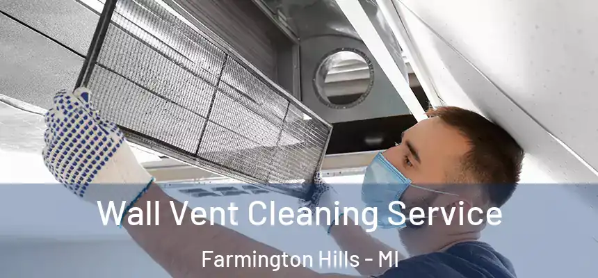  Wall Vent Cleaning Service Farmington Hills - MI