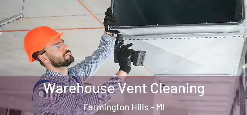 Warehouse Vent Cleaning Farmington Hills - MI